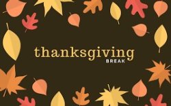 Thanksgiving break November 21-25